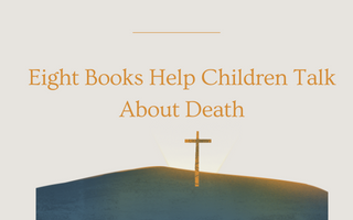 Eight Books Help Children Talk About Death