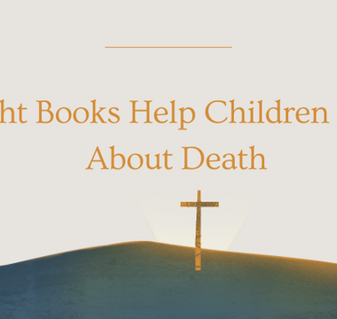 Eight Books Help Children Talk About Death